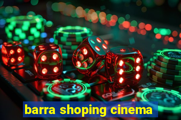 barra shoping cinema